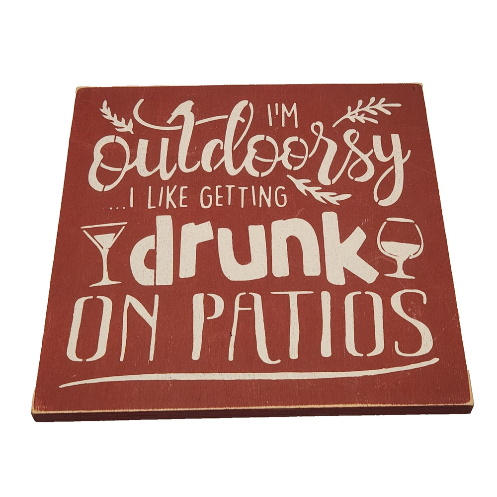 Wine Drinker Sign "I'm Outdoorsy I Get Drunk on Patios" Red White Painted Wood